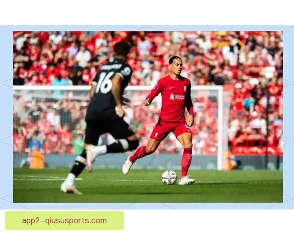 利物浦队奋勇拼搏力克对手迎接新赛季挑战 展现强大团队精神